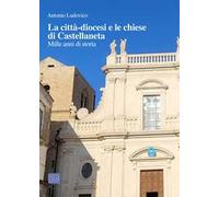 La città-diocesi e le chiese di Castellaneta. Mille anni di storia