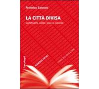La città divisa. Conflittualità, confini, prove di comunità