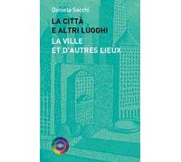 La città e altri luoghi-La ville et d’autres lieux