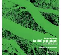 La città e gli alberi. Progetti di Gianni Pirrone per Palermo e Gibellina Nuova