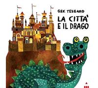 La città e il drago. Ediz. a colori