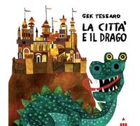 La città e il drago. Ediz. a colori