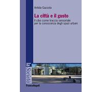 La città e il gusto. Il cibo come traccia sensoriale per la conoscenza degli spazi urbani