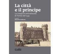 La città e il principe. La congiura antisabauda di Torino del 1334