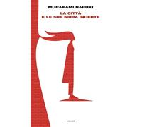 La città e le sue mura incerte [Hardcover] [Oct 01, 2024] Murakami, Haruki and P