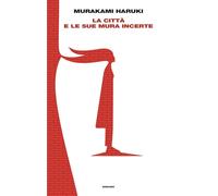 La città e le sue mura incerte [Hardcover] [Oct 01, 2024] Murakami, Haruki and P