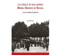 La città e le sue ombre. Maria Giudice in Sicilia