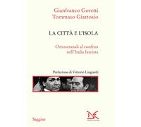 La città e l'isola. Omosessuali al confino nell'Italia fascista. Nuova edi...