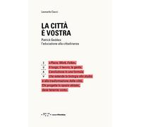 La città è vostra. Patrick Geddes: l'educazione alla cittadinanza
