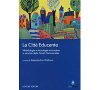La città educante. Metodologie e tecnologie innovative a servizio delle Smart Communities