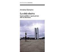 La città elusiva. Spazio pubblico e spazio privato oltre la città densa