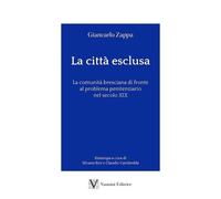 La città esclusa. La comunità bresciana di fronte al problema penitenziario nel