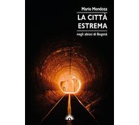 La città estrema. Negli abissi di Bogotà