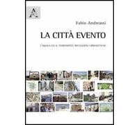 La città evento. L'Aquila ed il terremoto. Riflessioni urbanistiche