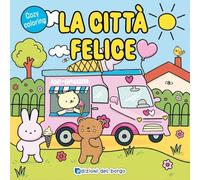 La città felice. Ediz. a colori