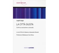 La città giusta. Scritti su esclusione e comunità - Di Liegro Luigi