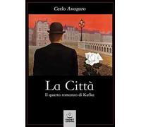 La città. Il quarto romanzo di Kafka