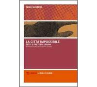 La città impossibile. Testi e pretesti urbani