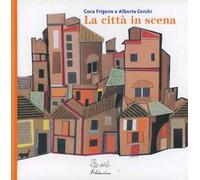 La città in scena. Ediz. illustrata