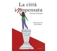 La città inmpensata. Ediz. illustrata