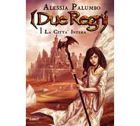 La città intera. I due regni. Vol. 1