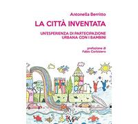 La città inventata. Un'esperienza di partecipazione urbana con i bambini