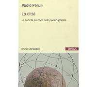 La città. La società europea nello spazio globale