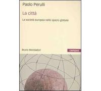 La città. La società europea nello spazio globale