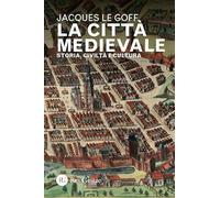 La città medievale. Storia, civiltà e cultura