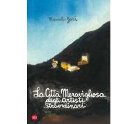 La città meravigliosa degli artisti straordinari. Ediz. illustrata