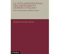 La città metropolitana nell'ordinamento giuridico italiano. Percorsi istit...