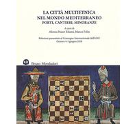 La città multietnica nel mondo mediterraneo. Porti, cantieri, minoranze. Relazioni presentate al Convegno internazionale dell'AISU (Genova, 4-5 giugno 2018). Ediz. italiana e inglese