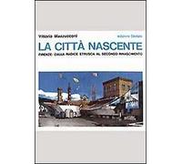 La città nascente. Firenze: dalla radice etrusca al secondo Rinascimento