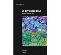 La città necrofila. Racconti 1978-1981/2010