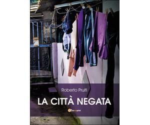 La città negata - Roberto Pruiti, 2015, Youcanprint