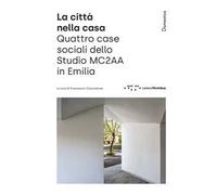 La città nella casa. Quattro case sociali dello Studio MC2AA in Emilia