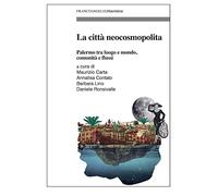 La città neocosmopolita. Palermo tra luogo e mondo, comunità e flussi