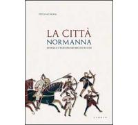 La città normanna. Aversa e l'Europa nei secoli XI e XII