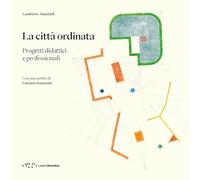 La città ordinata. Progetti didattici e professionali