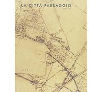 La città paesaggio. 1925-2015