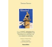 Libri Panozzo Tommaso - La Citta Perduta. Itinerari Alla Ricerca Di Una Rimini S