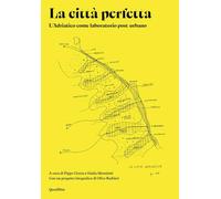 La città perfetta. L'Adriatico come laboratorio post-urbano