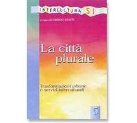 La città plurale. Trasformazioni urbane e servizi interculturali
