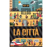 La città. Pop-up sopra e sotto. Ediz. a colori
