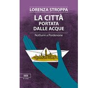La città portata dalle acque. Notturni a Pordenone