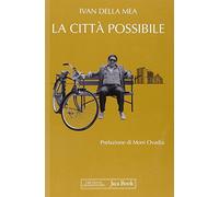La città possibile. Interventi su «L'Unità», 1988-1993
