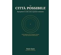 La Citta' Possibile: Riprogettare le citta' come organismi metabolici