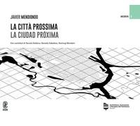 La città prossima. La ciudad próxima. Ediz. bilingue