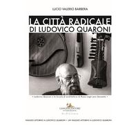 La città radicale di Ludovico Quaroni. Ludovico Quaroni e la Scuola di architett