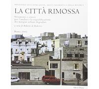 La città rimossa. Strumenti e criteri per l'analisi e la riqualifacazione dei ma